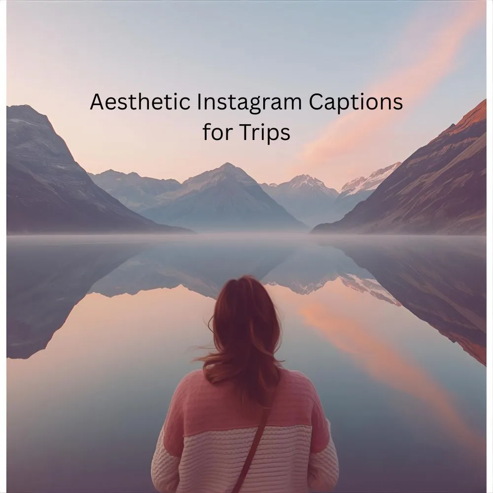 Aesthetic Instagram Captions for Trips