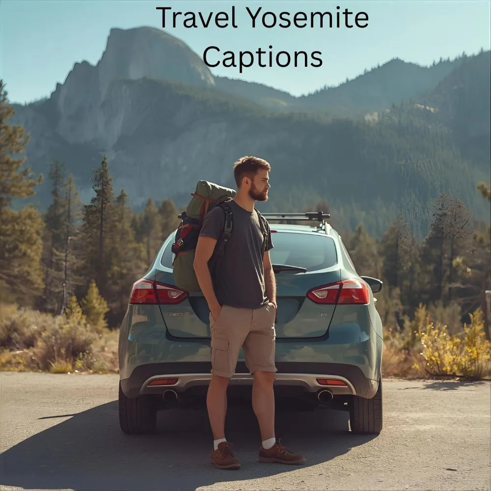 Travel Yosemite Captions