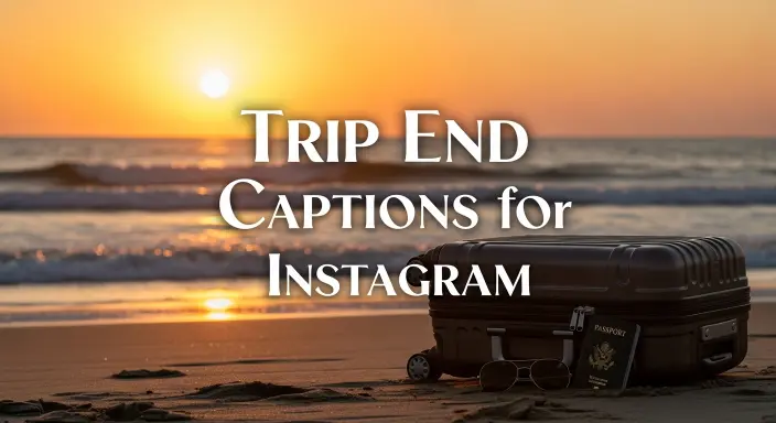 Trip End Captions for Instagram