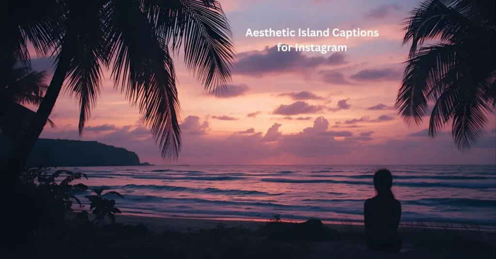Aesthetic Island Captions for Instagram