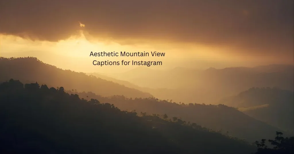 Aesthetic Mountain View Captions for Instagram