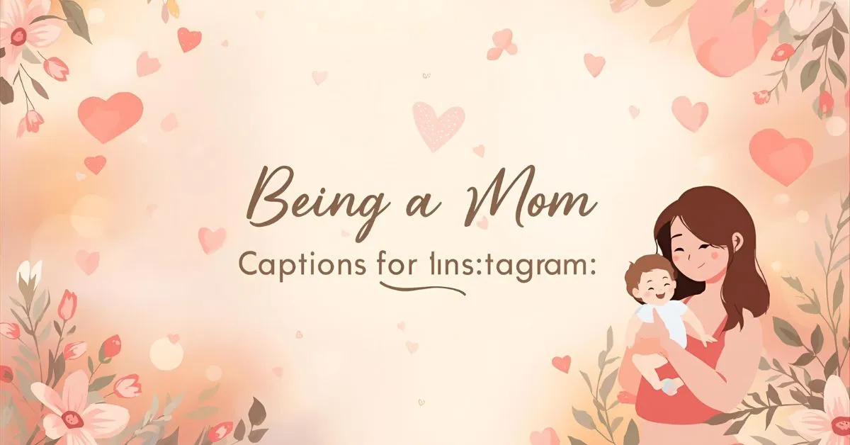 Being a Mom Captions for Instagram