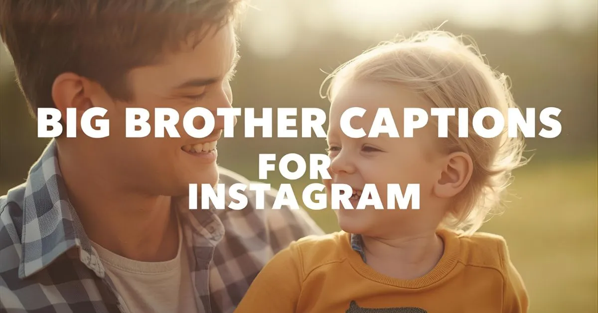 Big Brother Captions for Instagram