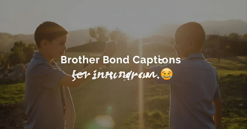 Brother Bond Captions for Instagram