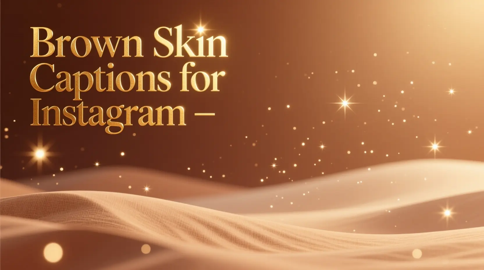 Brown Skin Captions for Instagram