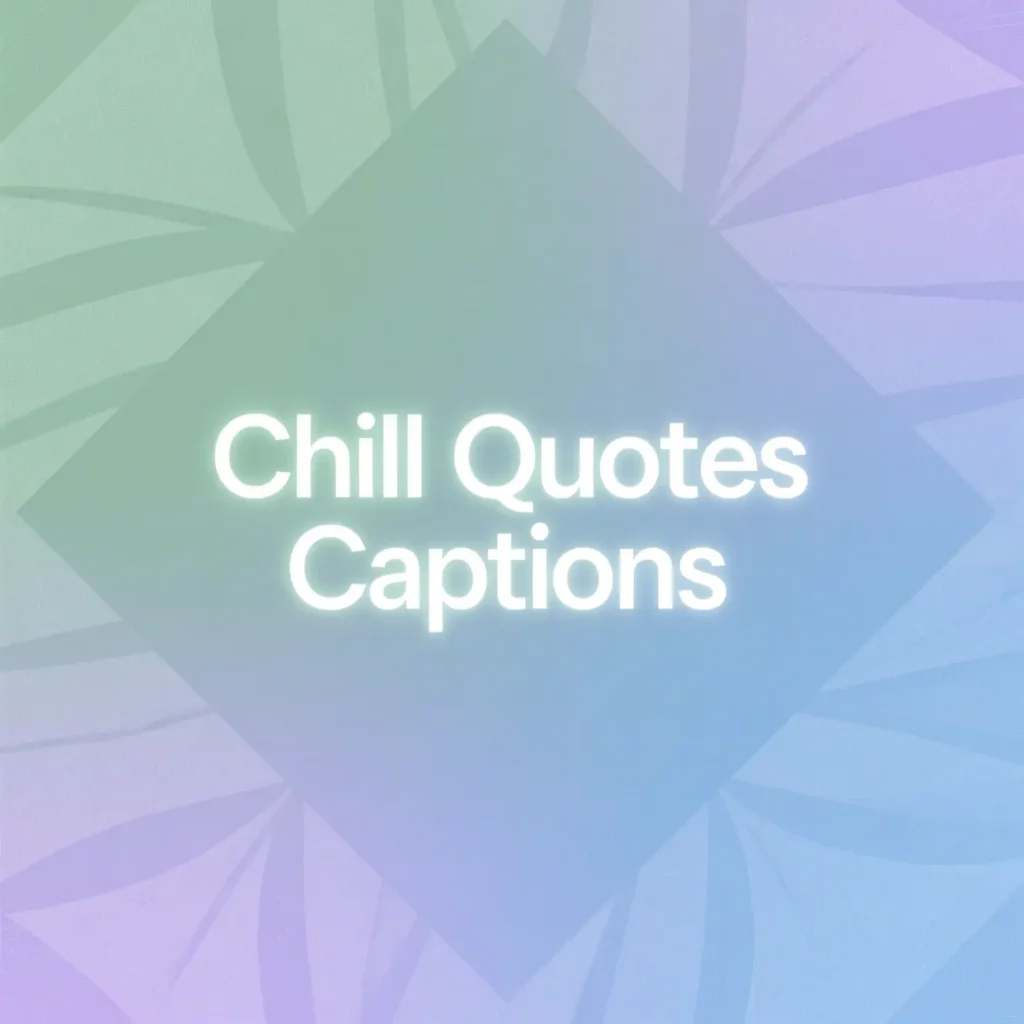 Chill Quotes Captions