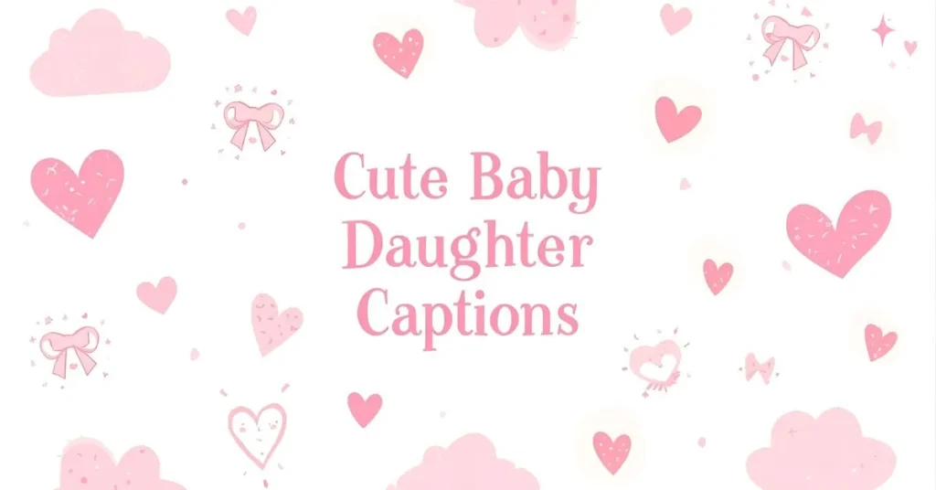 Cute Baby Daughter Captions