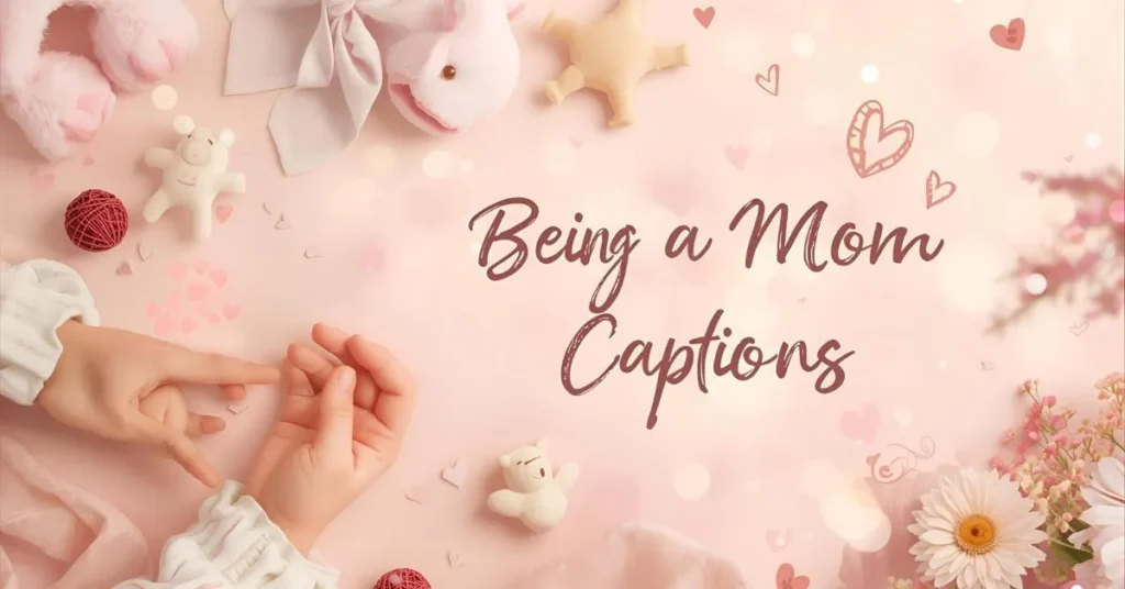 Cute Being a Mom Captions