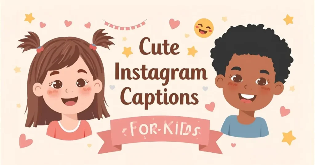 Cute Instagram Captions for KidsΒ