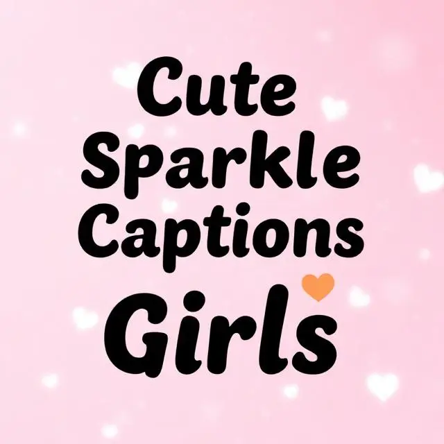 Cute Sparkle Captions for Girls
