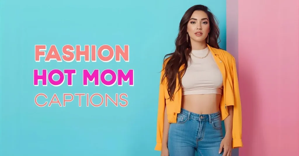 Fashion Hot Mom Captions