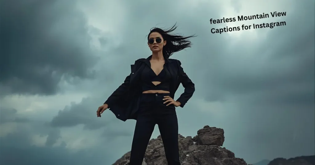 fearless Mountain View Captions for Instagram