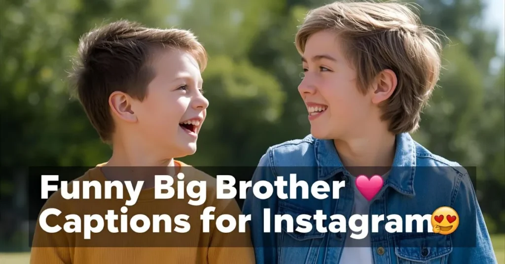 Funny Big Brother Captions for Instagram