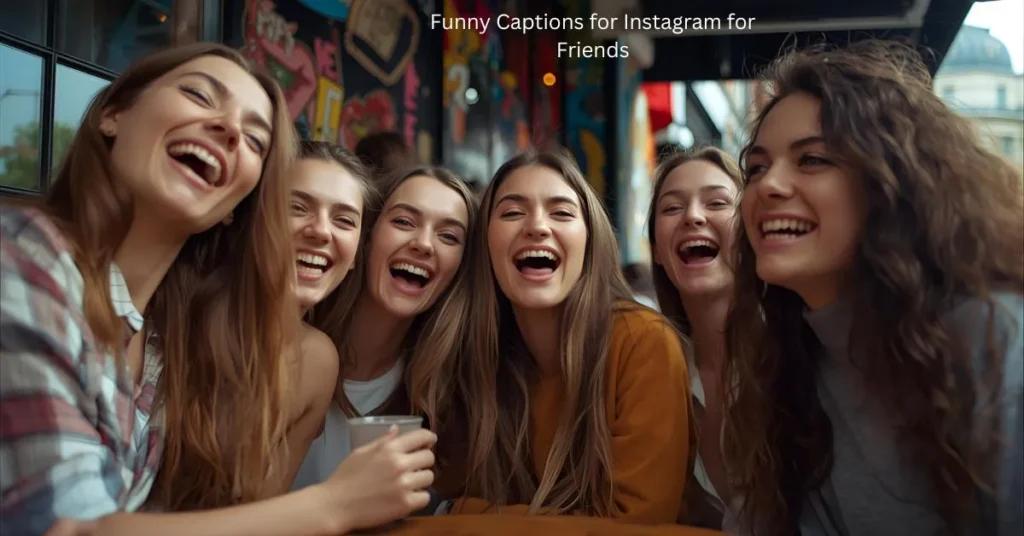 Funny Captions for Instagram for Friends