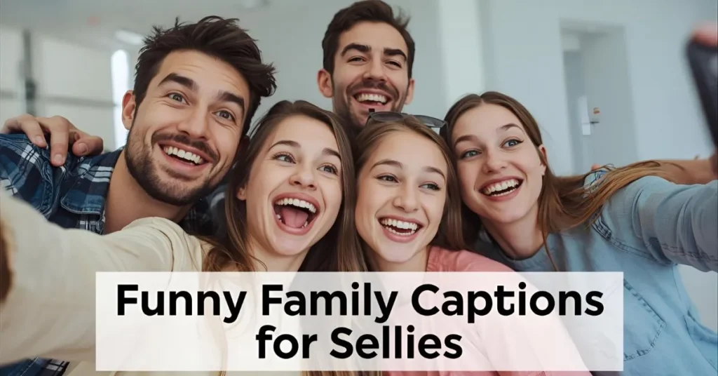 Funny Family Captions for Selfies