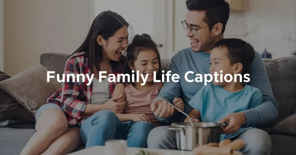Funny Family Life Captions