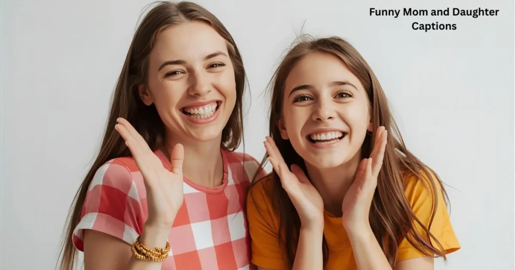 Funny Mom and Daughter Captions