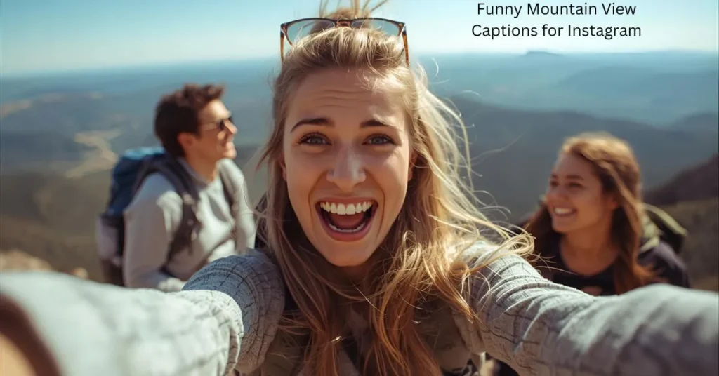 Funny Mountain View Captions for Instagram