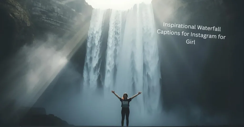 Inspirational Waterfall Captions for Instagram for Girl