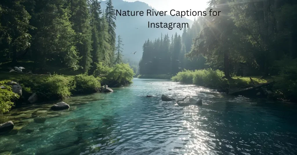 Nature River Captions for Instagram