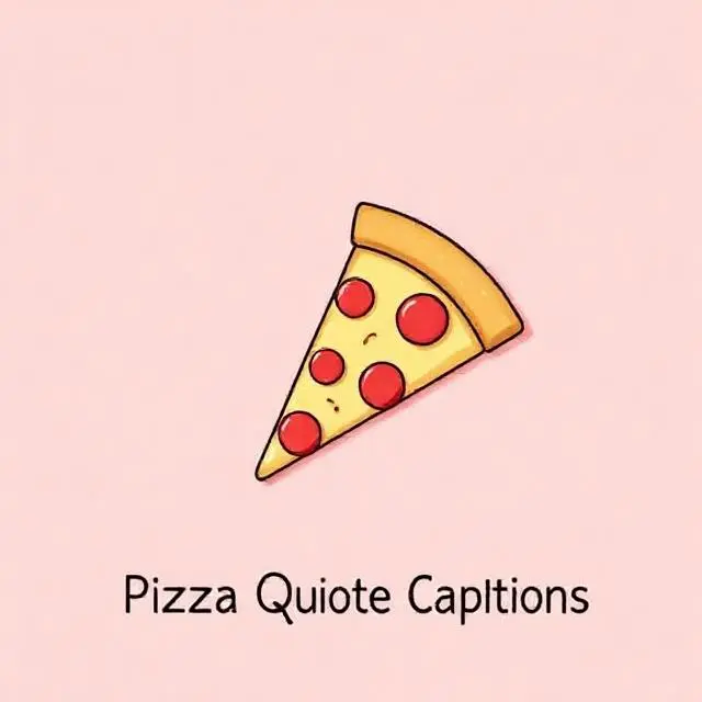 Pizza Quote Captions