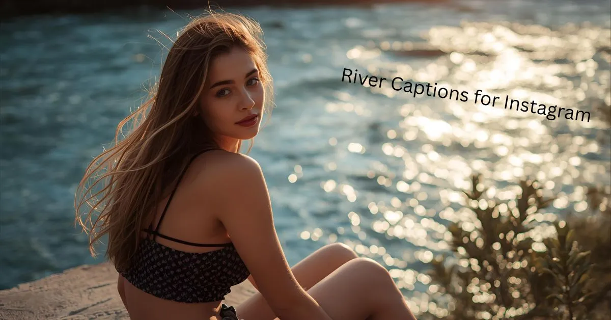 River Captions for Instagram