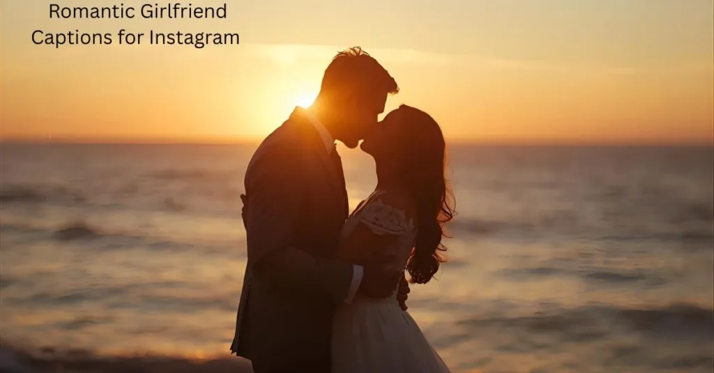 Romantic Girlfriend Captions for Instagram