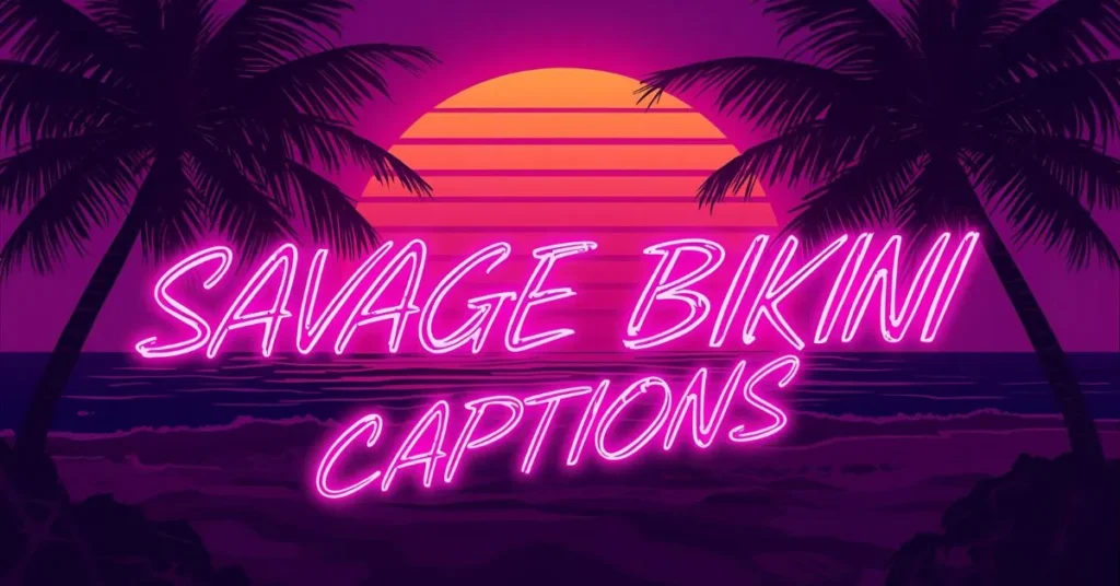 Savage Bikini CaptionsΒ