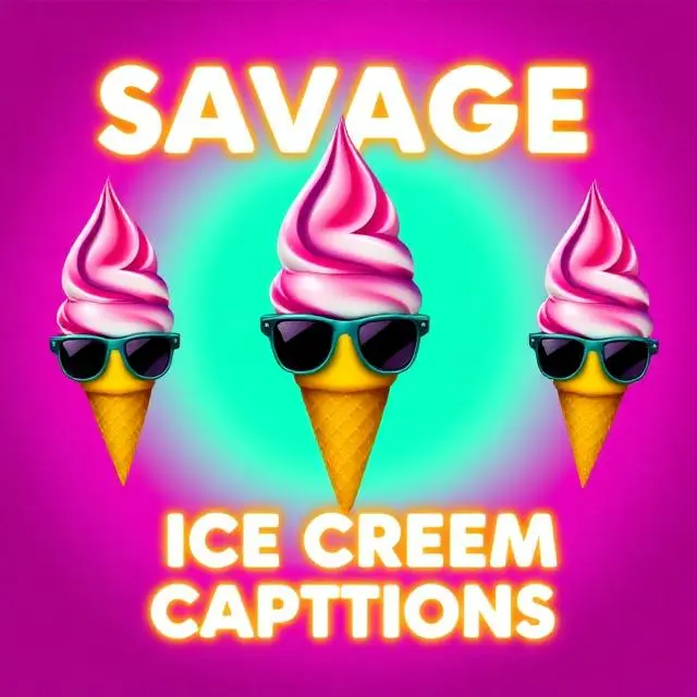 Savage Ice Cream Captions