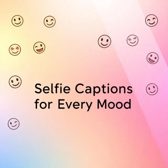 Selfie Captions for Every Mood