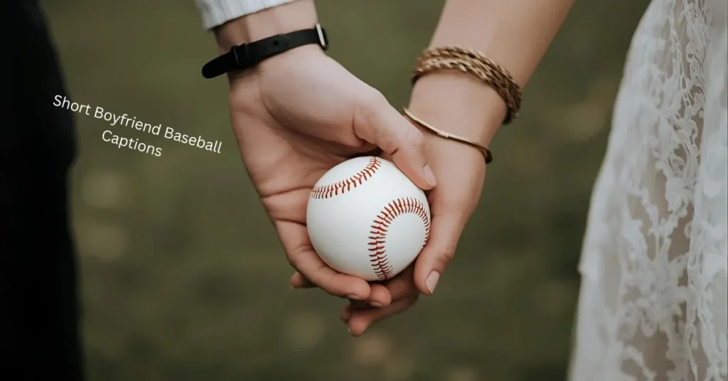 Short Boyfriend Baseball Captions