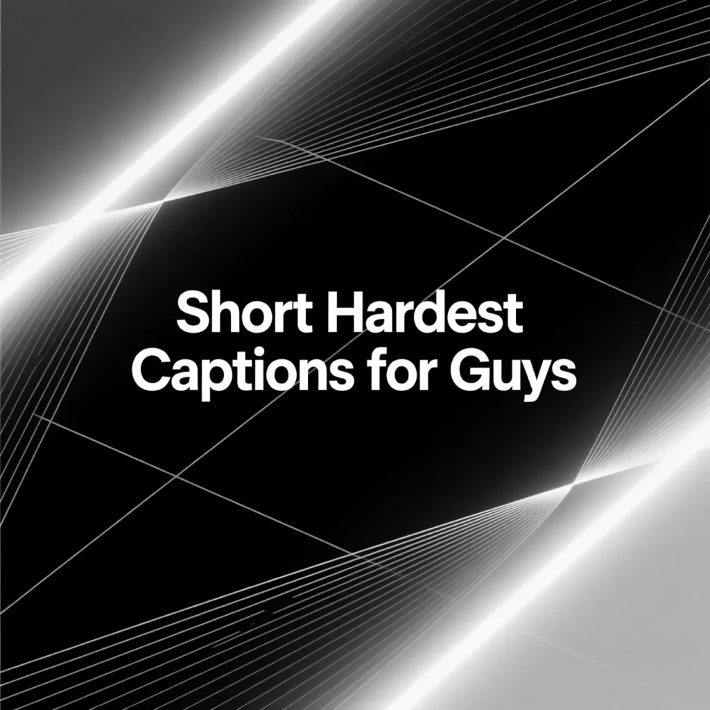 Short Hardest Captions for GuysΒ