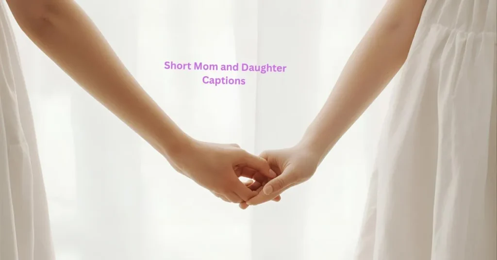 Short Mom and Daughter Captionsย