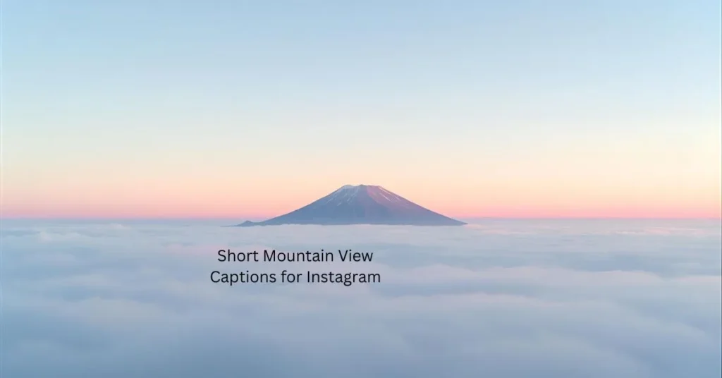 Short Mountain View Captions for Instagram