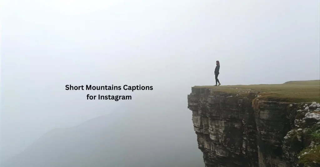Short Mountains Captions for Instagram
