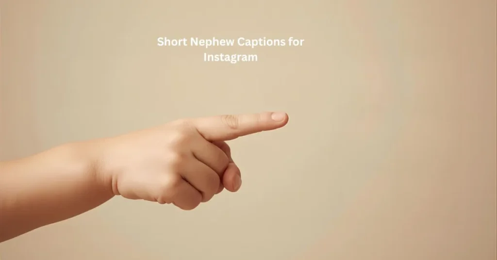 Short Nephew Captions for Instagram