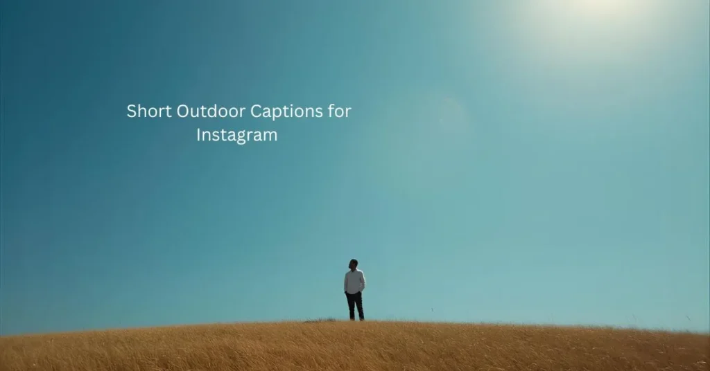Short Outdoor Captions for Instagram