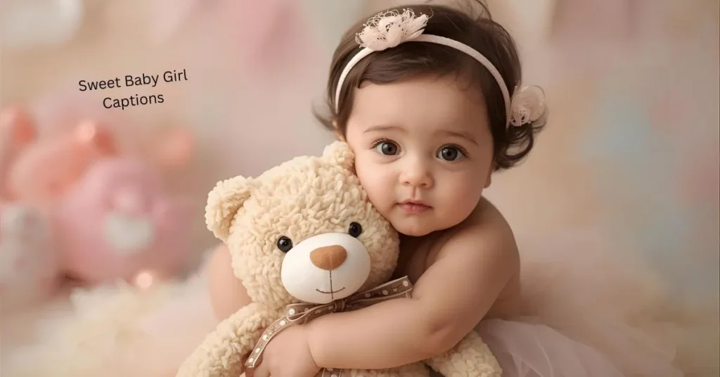 Sweet Baby Girl Captions