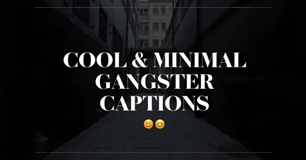 Cool & Minimal Gangster Captions