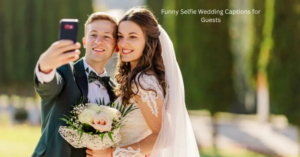 Funny Selfie Wedding Captions for Guests