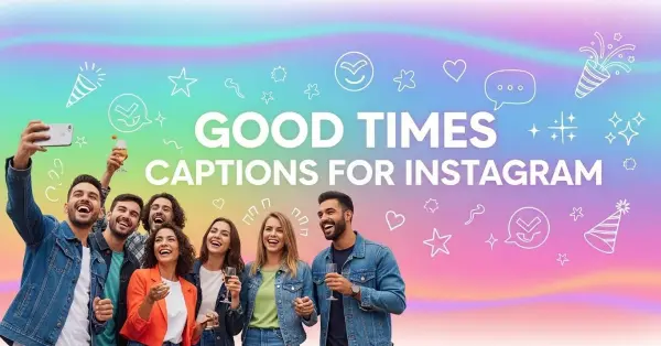 Good Times Captions for Instagram