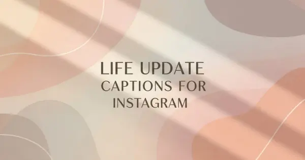 Life Update Captions for Instagram