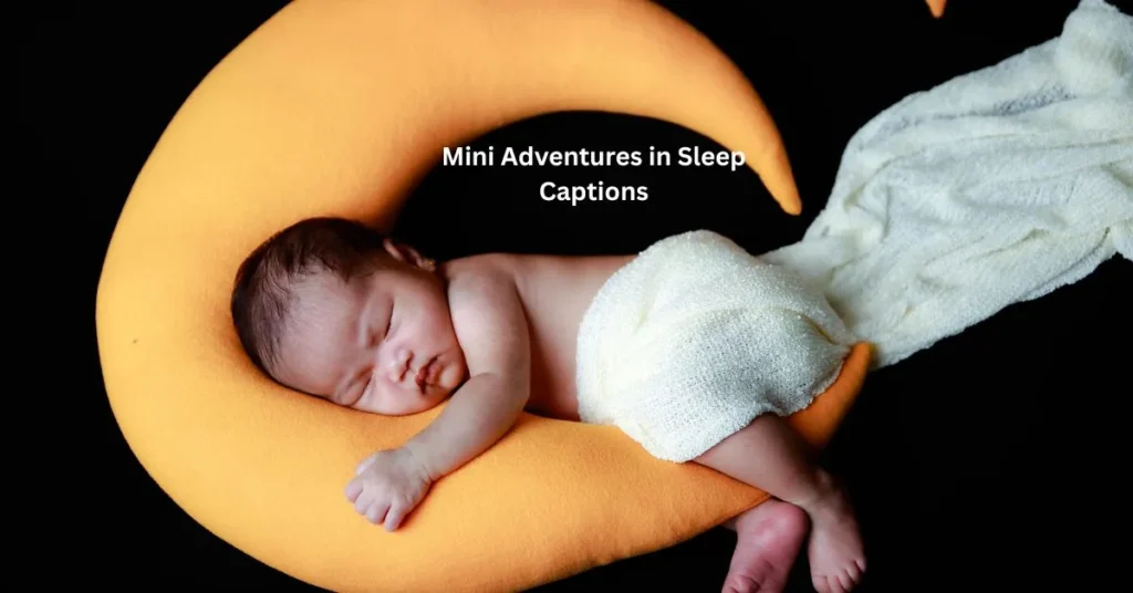 Mini Adventures in Sleep Captions
