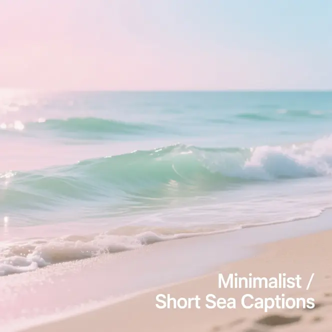 Minimalist / Short Sea Captions