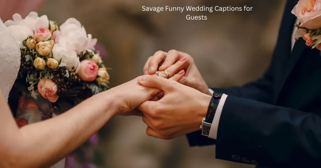 Savage Funny Wedding Captions for Guests