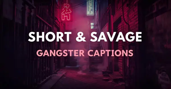 Short & Dreadful Gangster Captions