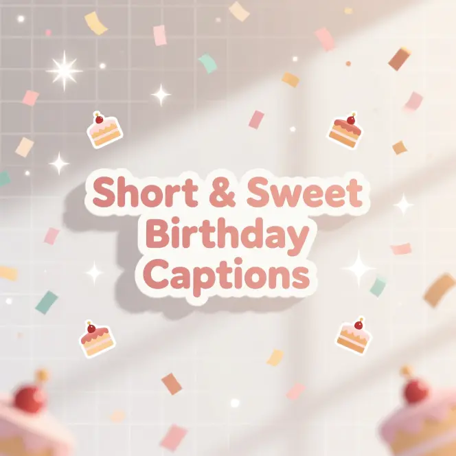 Short & Sweet Birthday Captions