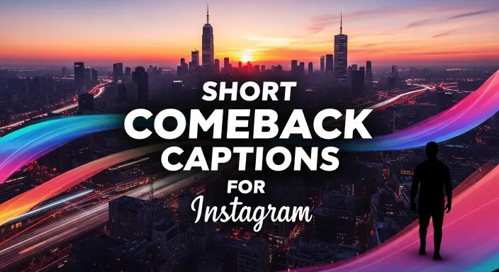 Short Comeback Captions for Instagram