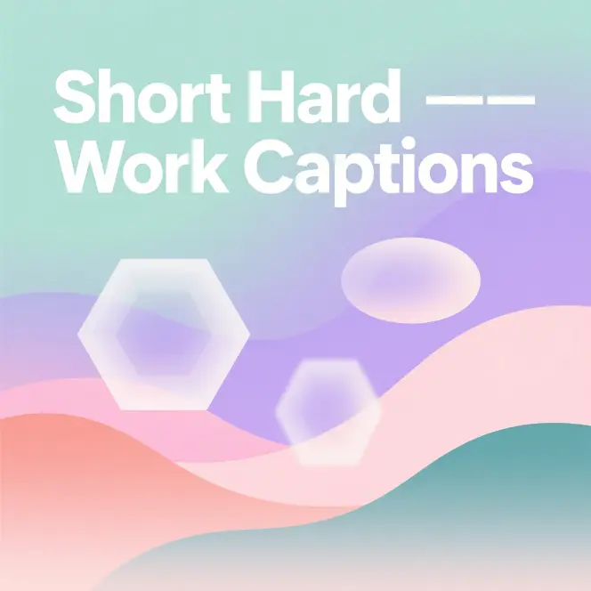 Short Hard Work Captions