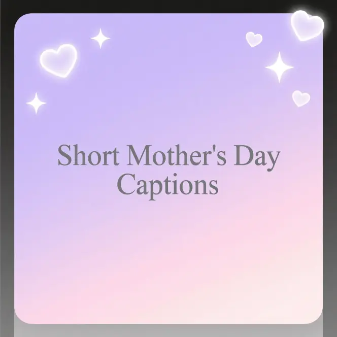 Short Mother’s Day Captions
